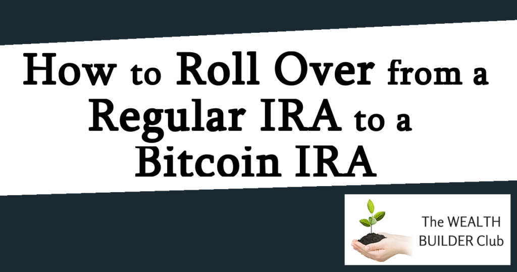 How to Roll Over from a Regular IRA to a Bitcoin IRA