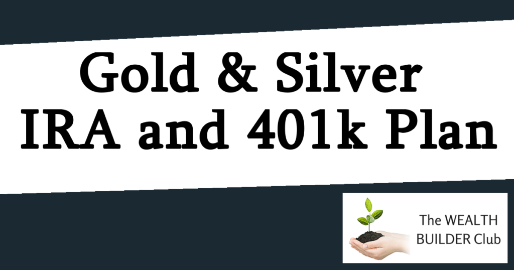 buying gold and silver with IRA or 401k plan